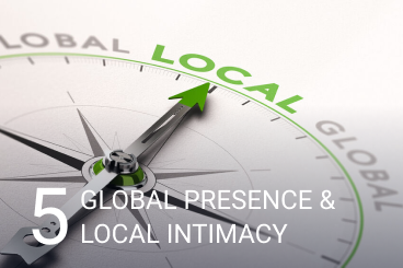 5 GLOBAL PRESENCE & LOCAL INTIMACY
